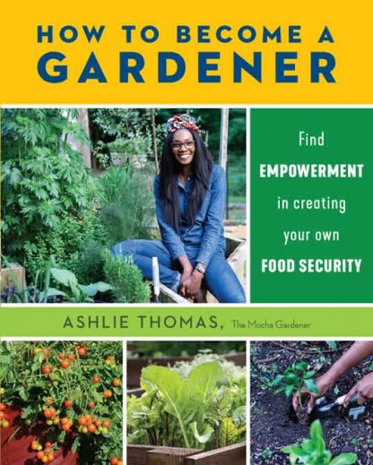 How to Become a Gardener; Thomas, Ashlie